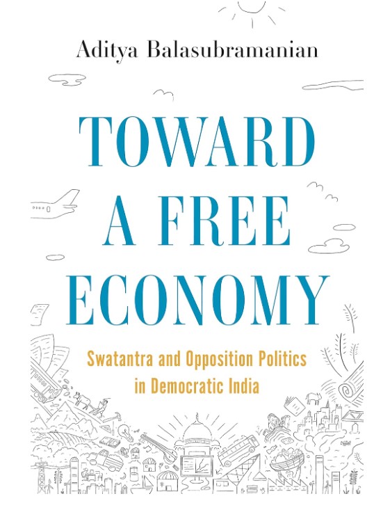 Toward a Free Economy: Swatantra and Opposition Politics in Democratic India